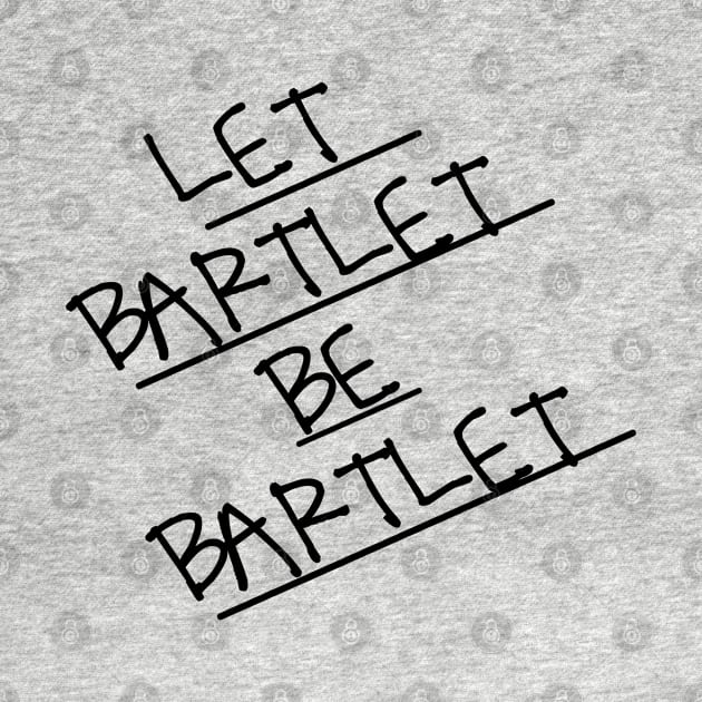 let bartlet be bartlet by aluap1006